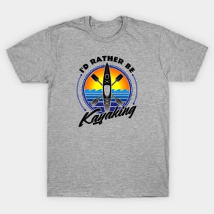 I'd Rather Be Kayaking T-Shirt